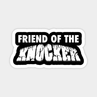 Friend of the Knocker Magnet