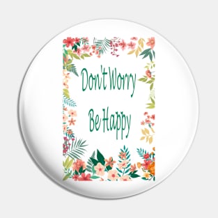 Be Happy...plus do not worry Pin