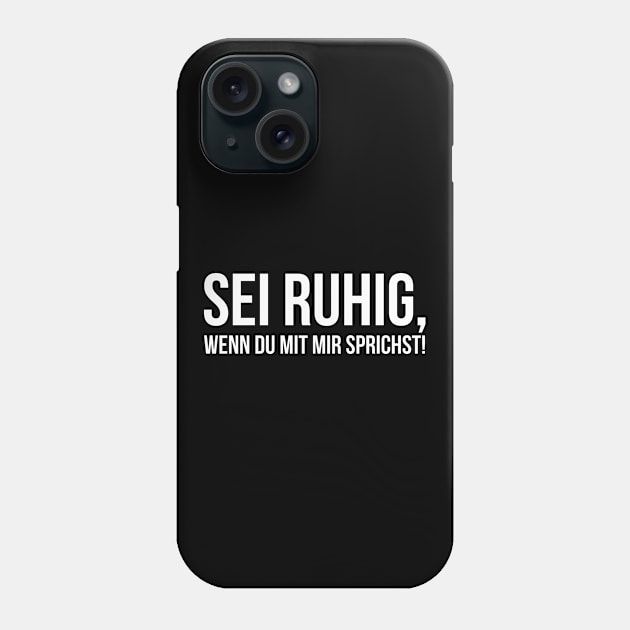 SEI RUHIG, WENN DU MIT MIR SPRICHST! funny saying lustige Sprüche Phone Case by star trek fanart and more