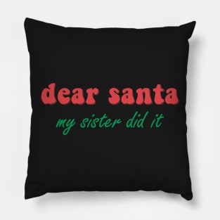 Dear Santa My Sister Did It Pillow