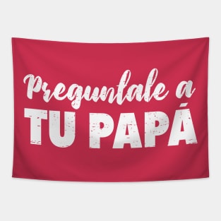 Preguntale a tu papá - Que decida papá Tapestry