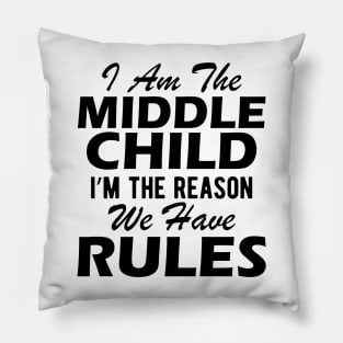 Middle Child - I'm the reason we have rules Pillow