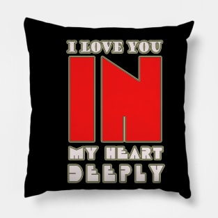 I love you in my heart deeply Pillow