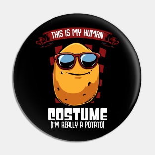 Potato - This Is My Human Costume - Funny Saying Pin