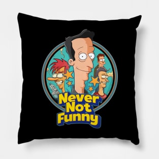 Never Not Funny Pillow