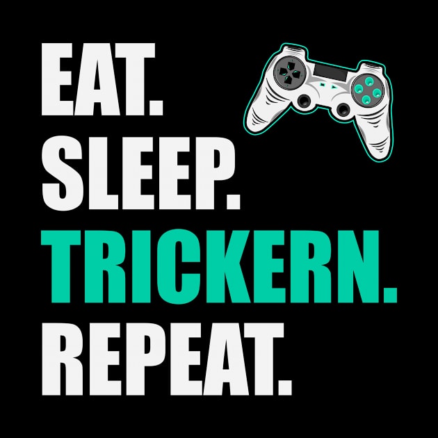 Eat Sleep Trickers Repeat Gaming Gamer Gamer Gift by RRDESIGN