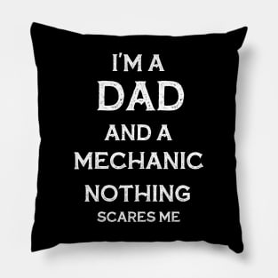i'm a dad and a mechanic nothing scare me gift Pillow