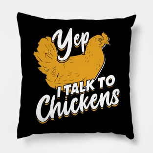 Yep I Talk To Chickens Pillow