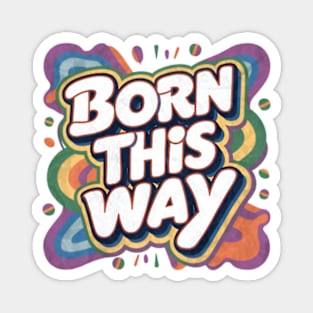 Born This Way Magnet