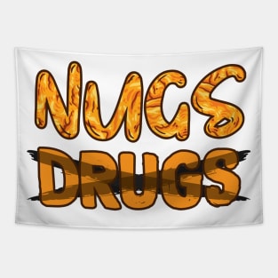 Nugs Over Drugs Chicken Nuggets Tapestry