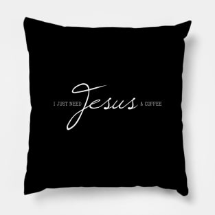 I Just Need Jesus & Coffee Pillow