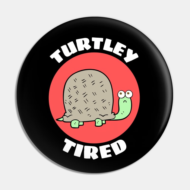 Turtley Tired | Turtle Pun Pin by Allthingspunny