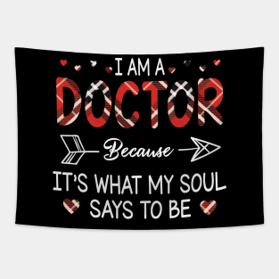 I Am A Doctor Because It's What My Soul Says To Be Happy Parent Day Summer Vacation Fight Covit-19 Tapestry