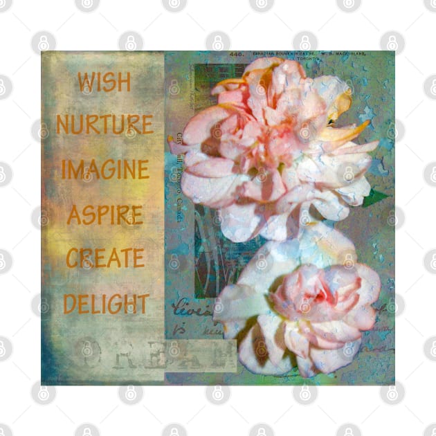 Wish Nurture Imagine Aspire Create Delight by ninasilver