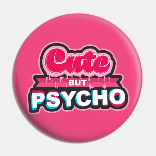 Cute But Psycho Pin