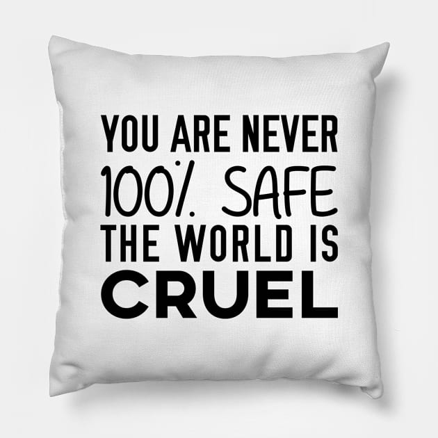 You are never 100% Safe Pillow by giovanniiiii