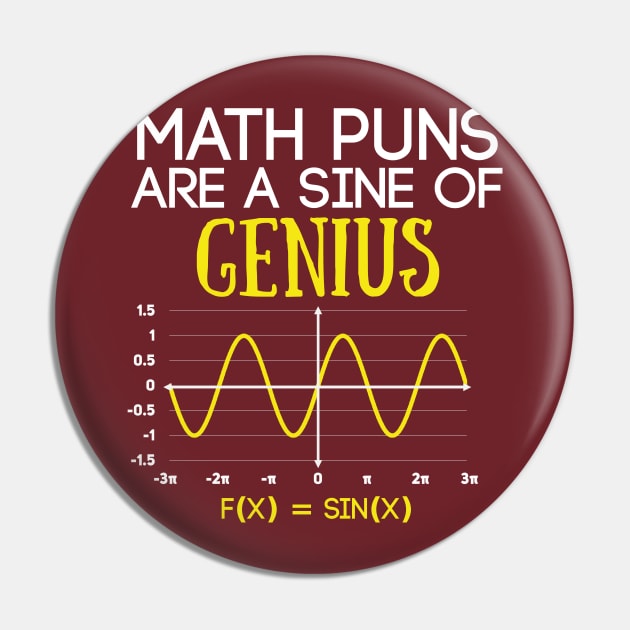 Math Puns Are a Sine of Genius Funny Math Teacher Pin by Science_is_Fun