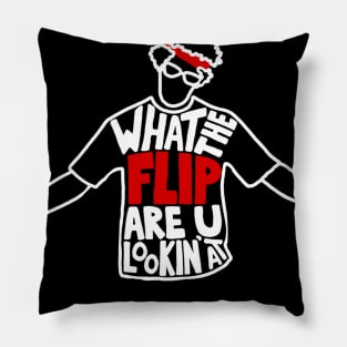 The Flip You Lookin At? Pillow