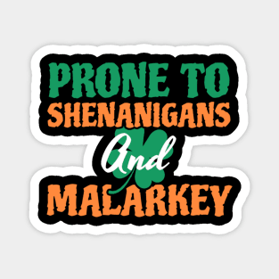 Prone To Shenanigans And Malarkey St Patricks Day Magnet