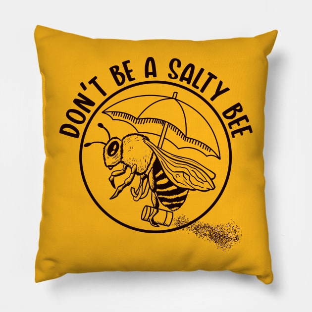 Don't be a Salty Bee (Lineal) Pillow by nickbeta