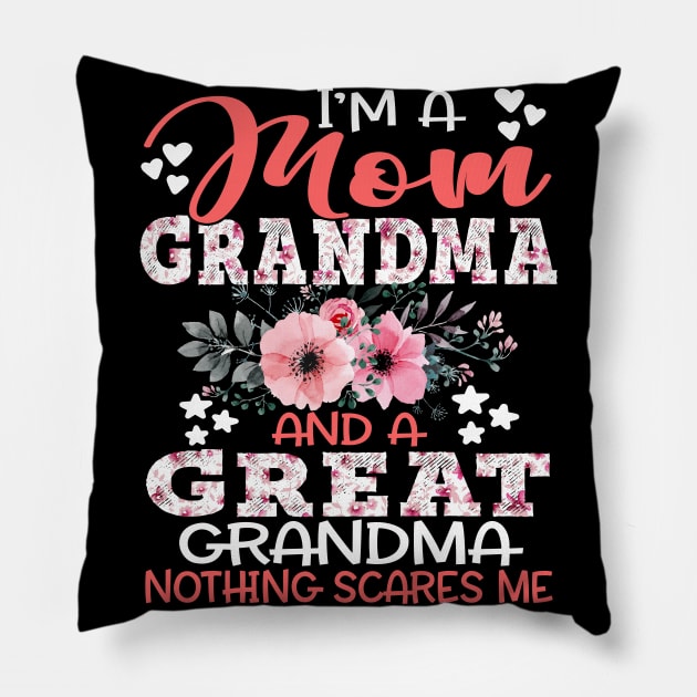 I'm A Mom Grandma and A Great Grandma Nothing Scares Me Floral Pillow by Kens Shop