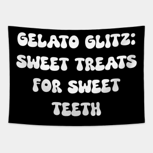 Gelato Glitz: Sweet Treats for Sweet Teeth Tapestry