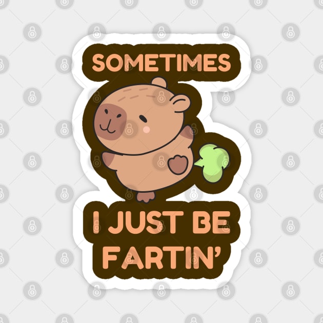 Sometimes I Just Be Fartin' Cute Capybara Magnet by Creatifly Graphic Tees