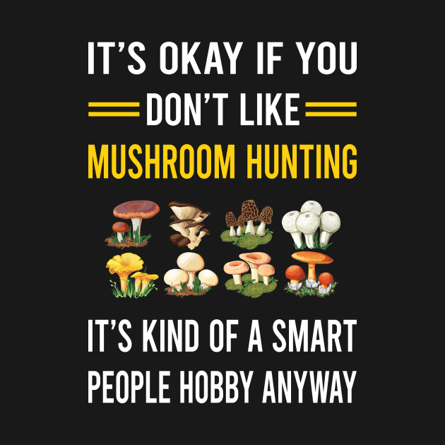 Smart People Hobby Mushroom Hunting Mushrooms Mushrooming Mycology Mycologist Foraging Forager by Bourguignon Aror