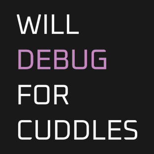 Debug for cuddles T-Shirt