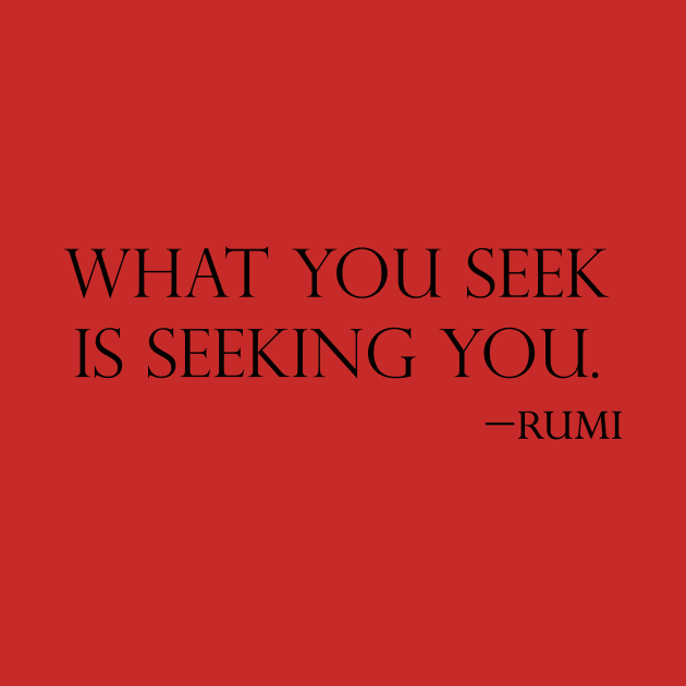 What you seek is seeking you by Laevs