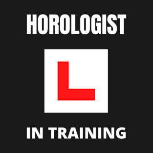 Horologist in training T-Shirt