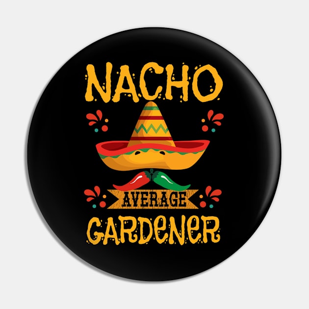 Gardening - Nacho Average Gardener Pin by Kudostees