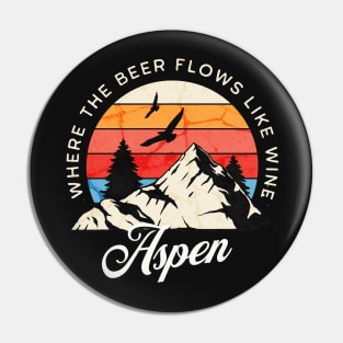 Aspen: Where the beer flows like wine - vintage design Pin