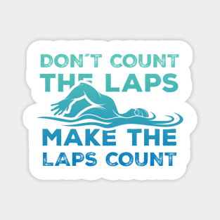 Dont Count the laps make the laps count Gift Magnet