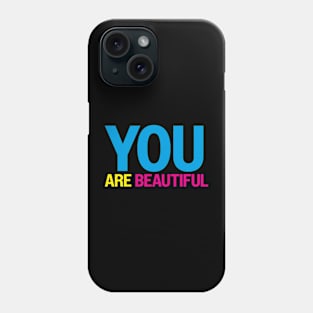 You are beautiful Phone Case