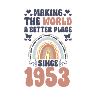 Birthday Making the world better place since 1953 T-Shirt