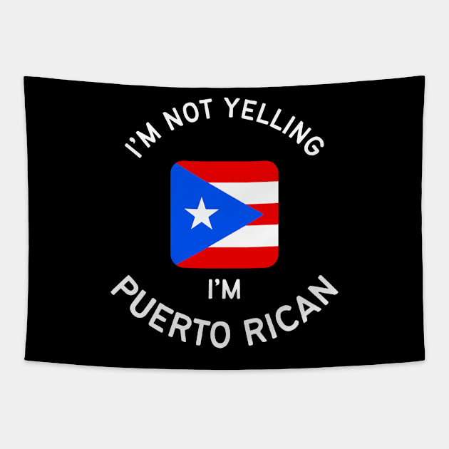 Im Not Yelling Im Puerto Rican Puerto Rico Tapestry Teepublic