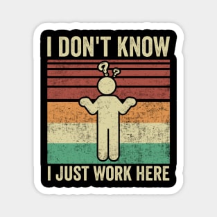 I Dont Know I Just Work Here Funny Office Humor Magnet