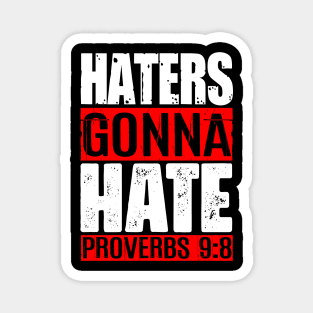 Haters Gonna Hate - Proverbs 9:8 Magnet