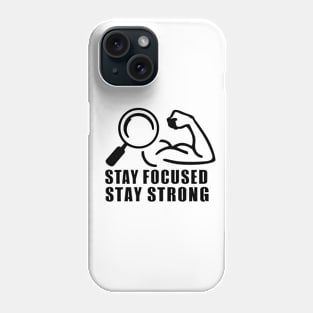 Stay Focused Stay Strong Phone Case