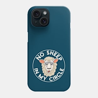 No Sheep In My Circle - Sheeple Phone Case