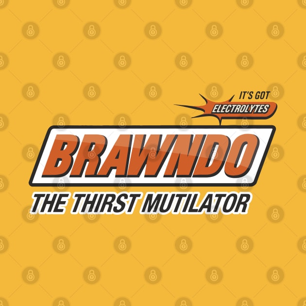 Brawndo - The Thirst Mutilator by tvshirts