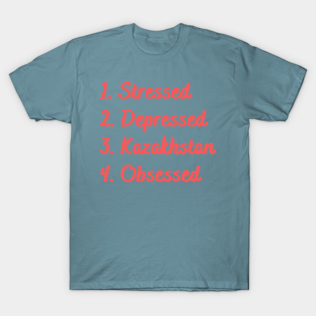 Disover Stressed. Depressed. Kazakhstan. Obsessed. - Stressed - T-Shirt