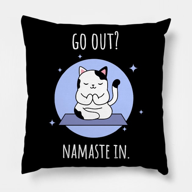 Go Out? Namaste in. Meditating kitty Pillow by Muzehack