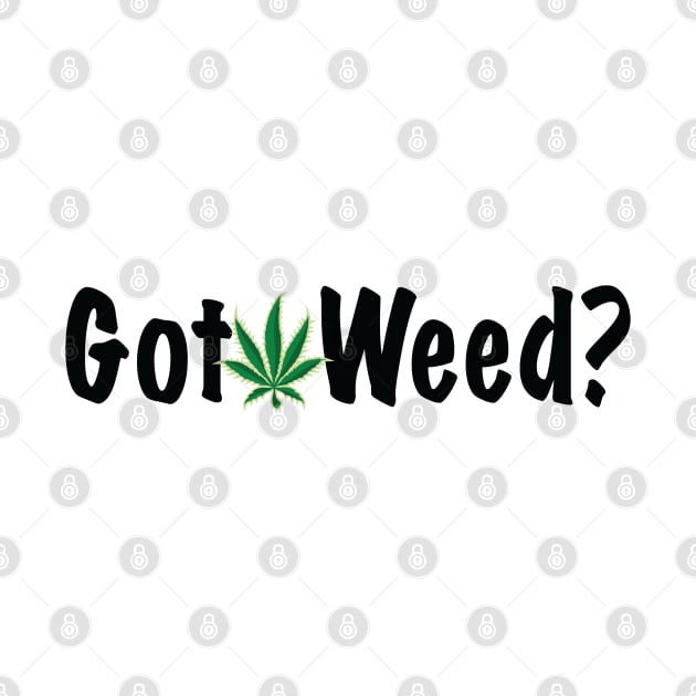 Got Weed? by medicalmj