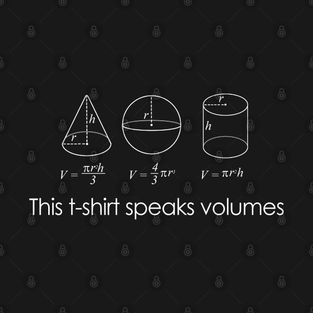 This T-Shirt Speaks Volumes Funny Maths Science Pun Geek by NerdShizzle