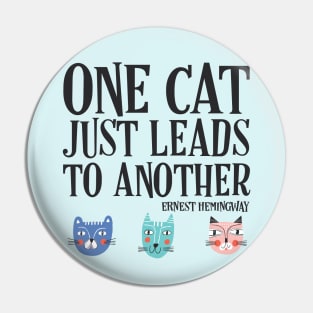 One cat just leads to another - Ernest Hemingway quote (black text) Pin