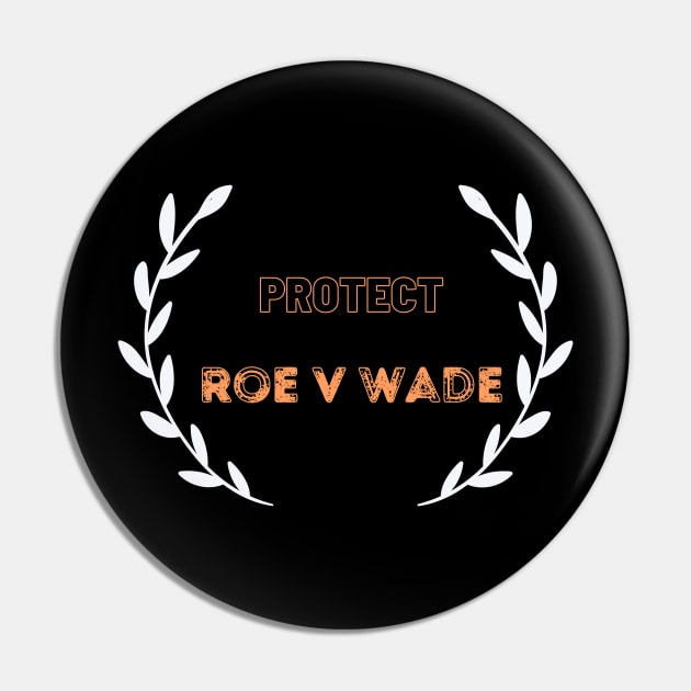 Protect Roe v Wade Pro Design Pin by NICHE&NICHE