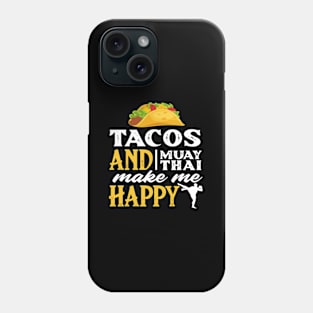 Tacos And Muay Thai Make Me Hap Fighter Phone Case