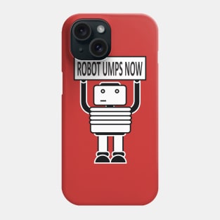 Robot Umps Now! Phone Case